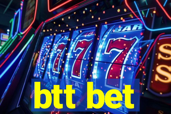 btt bet